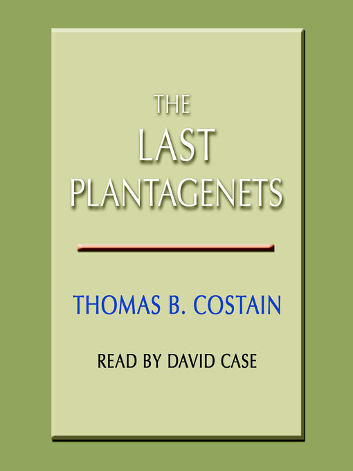Title details for The Last Plantagenets by Thomas B. Costain - Available